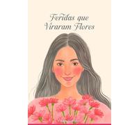 Feridas que viraram flores