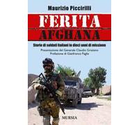 Ferita afghana. Storie di soldati italiani in dieci anni di missione