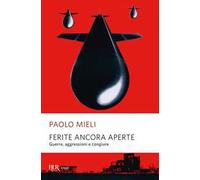 Ferite ancora aperte. Guerre, aggressioni e congiure