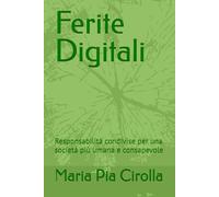 Ferite Digitali: Responsabilità condivise per una società più umana e consapevole