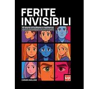 Ferite invisibili: 10 storie di bullismo e resilienza