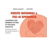 Ferite invisibili e fili di speranza [Paperback] Lazzarini, Valeria and Ciani, E