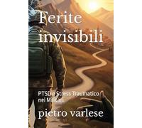 Ferite invisibili: PTSD e Stress Traumatico nei Militari