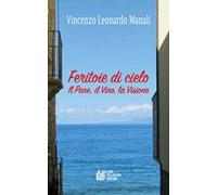 Feritoie di cielo. Il pane, il vino, la visione