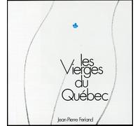 Ferland, Jean-Pierre - Vierges Du Quebec