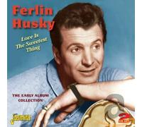 Ferlin Husky - Love Is The Sweetest Thing - The Early Album Collection