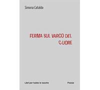 Ferma sul varco del cuore