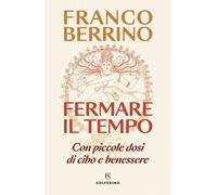 FERMARE IL TEMPO - BERRINO FRANCO - Solferino
