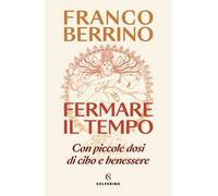 Fermare il tempo. Con piccole dosi di cibo e benessere
