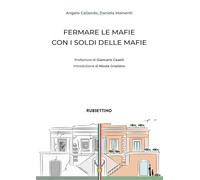 Fermare le mafie con i soldi delle mafie