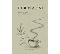 Fermarsi: Storie di un luogo che ha scelto di ascoltare il tempo