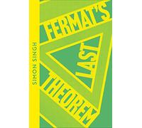 Fermat’s Last Theorem: Simon Singh: The compelling biography and history of mathematical intellectual endeavour
