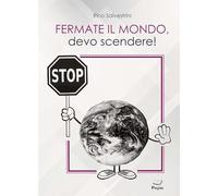 Fermate il mondo, devo scendere - Salvestrini Rino