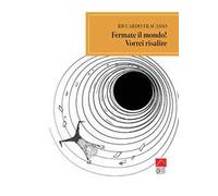 Fermate il mondo! Vorrei risalire