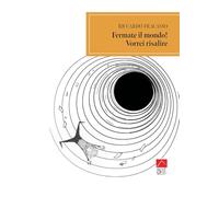 Fermate il mondo! Vorrei risalire