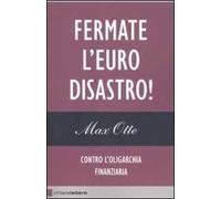 Fermate l'euro disastro! Contro l'oligarchia finanziaria