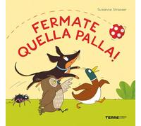 Fermate quella palla! Ediz. a colori