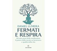 LIBRO FERMATI E RESPIRA - GLI OTTO PASSI DELLA MEDITAZIONE - DANIEL LUMERA