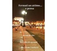 Fermati un attimo... e pensa. Attimi di vita