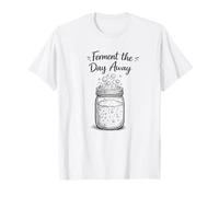 Ferment The Day Away Funny Sourdough Bread Baking Pun Baker Maglietta