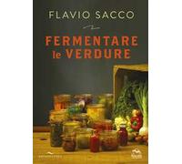 Fermentare le verdure. Ediz. illustrata
