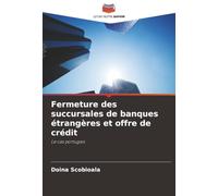 Fermeture des succursales de banques étrangères et offre de crédit: Le cas portugais