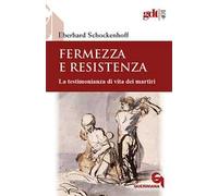 Fermezza e resistenza. La testimonianza di vita dei martiri