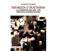 Fermezza o trattativa? La posizione del MSI-DN durante il rapimento Moro [Paperb