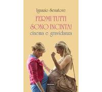 Fermi tutti sono incinta! Cinema e gravidanza