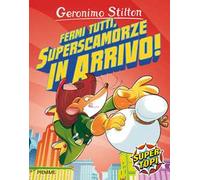 Fermi tutti, superscamorze in arrivo! Ediz. illustrata