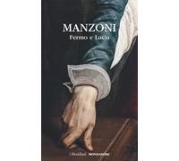 FERMO E LUCIA - MANZONI ALESSANDRO, NIGRO S. S. (Curatore) - MONDADORI