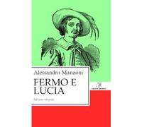 Fermo e Lucia: Edizione Integrale