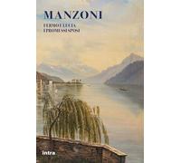 Libri Alessandro Manzoni - Fermo E Lucia. I Promessi Sposi