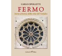 Fermo. Storia artistica della città del Girfalco