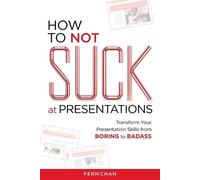 Fern Chan How to NOT Suck at Presentations (Tascabile)