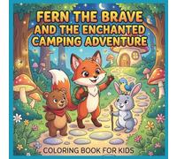 Fern the Brave and the Enchanted Camping Adventure: A Bold & Simple Coloring Book for Kids Ages 4-8, Featuring Cute Forest Animals, Cozy Campfire ... Nature Designs for Toddlers and Preschoolers.