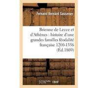 Fernand Bernard Sassenay Les Brienne de Lecce et d'Athènes (Tascabile) Histoire