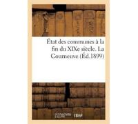 Fernand Bournon État Des Communes À La Fin Du XIXe Siècle. La Courne (Tascabile)