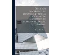 Fernand De Dart Étude Sur L'architecture Lombarde Et Sur Les Origine (Tascabile)