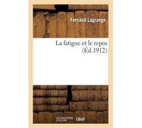 Fernand Lagrange La Fatigue Et Le Repos (Tascabile) Sciences