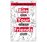 Fernanda Eberstadt Bite Your Friends (Copertina rigida)