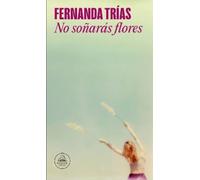 Fernanda Trías No soñarás flores / You Will Not Dream of Flowers (Tascabile)