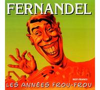 FERNANDEL - LES ANNEES FROU-FROU