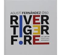 Fernandez, Agusti - River Tiger Fire: Ad Libitum Festival Residency
