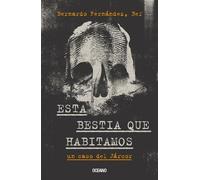Fernández Esta Bestia Que Habitamos. (Tascabile)