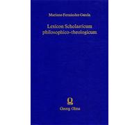 Fernandez Garcia,Mar - Lexicon Scholasticum philosophico theologicum. In quo ter
