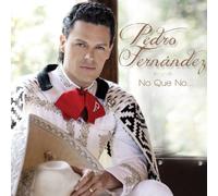 Fernandez, Pedro - No Que No