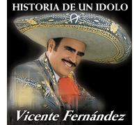 Fernandez, Vicente - Historia De Un Idolo