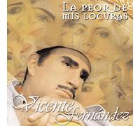 Fernandez, Vicente - La Peor De Mis Locuras