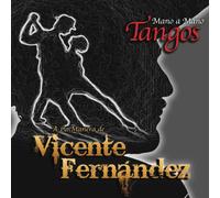 Fernandez, Vicente - Mano A Mano: Tangos A La Manera De Vicente Fernand